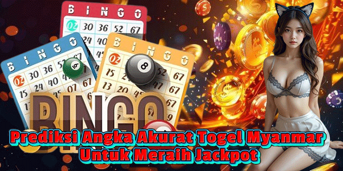 Prediksi Angka Akurat Togel Myanmar Untuk Meraih Jackpot